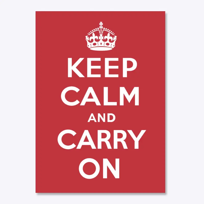 Keep Calm and Carry On